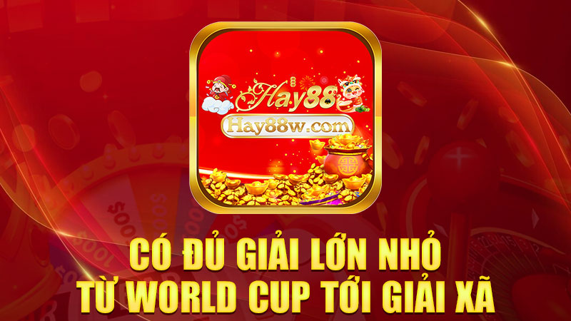 Có đủ giải lớn nhỏ, từ World Cup tới giải xã