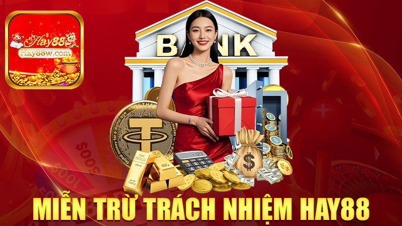 Miễn trừ trách nhiệm Hay88: Đoán trật thì ráng chịu, đừng buồn Hay